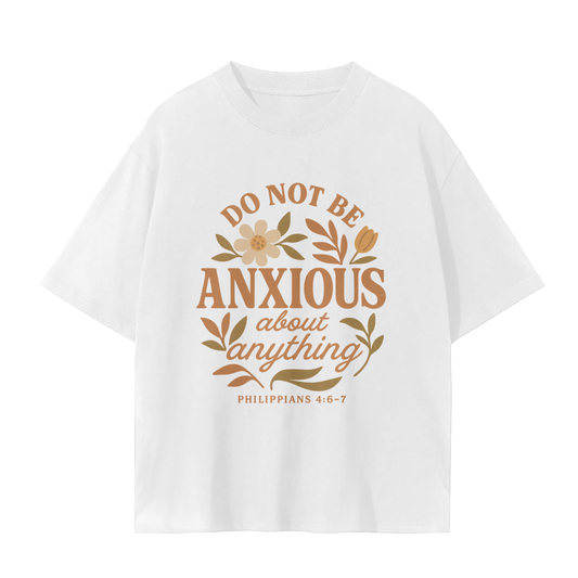 do not be anxious shirt,philippians 4:6 shirt,christian shirt for women,bible verse shirt,faith and mental health,encouraging scripture shirt,christian floral shirt,oversized christian tee,jesus is peace shirt,faith based shirt